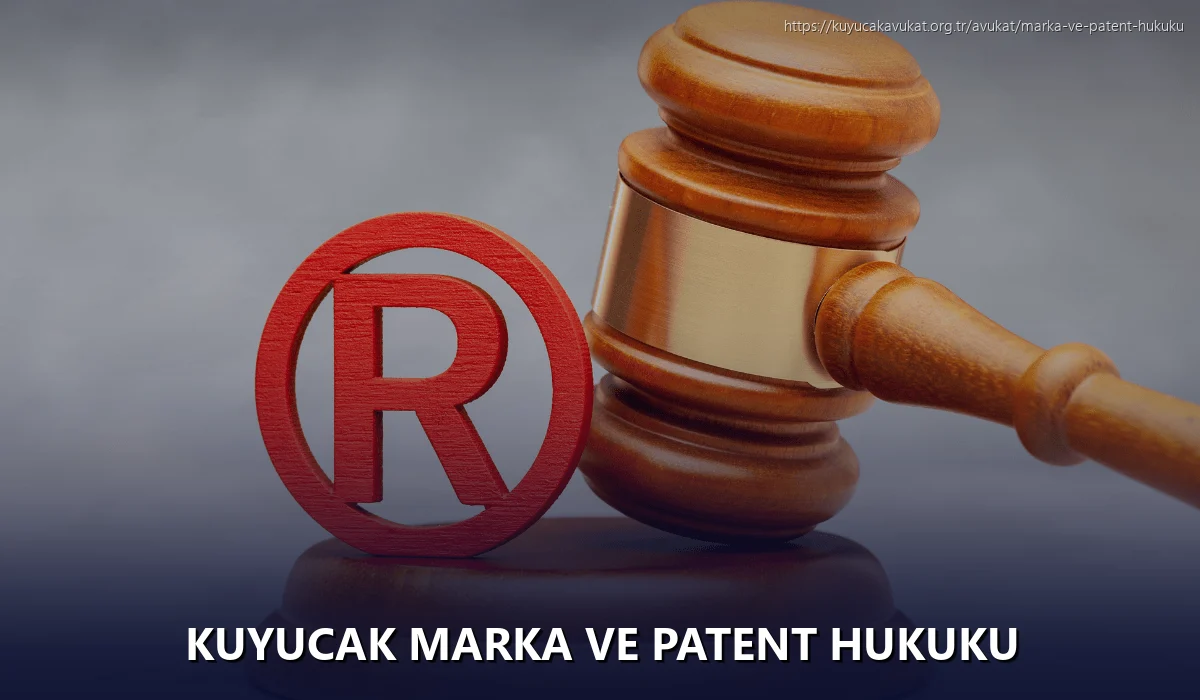 Kuyucak Marka ve Patent Hukuku